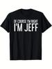 100% Cotton Funny Gift Idea - OF COURSE I'M RIGHT I'M JEFF Shirt - Black
