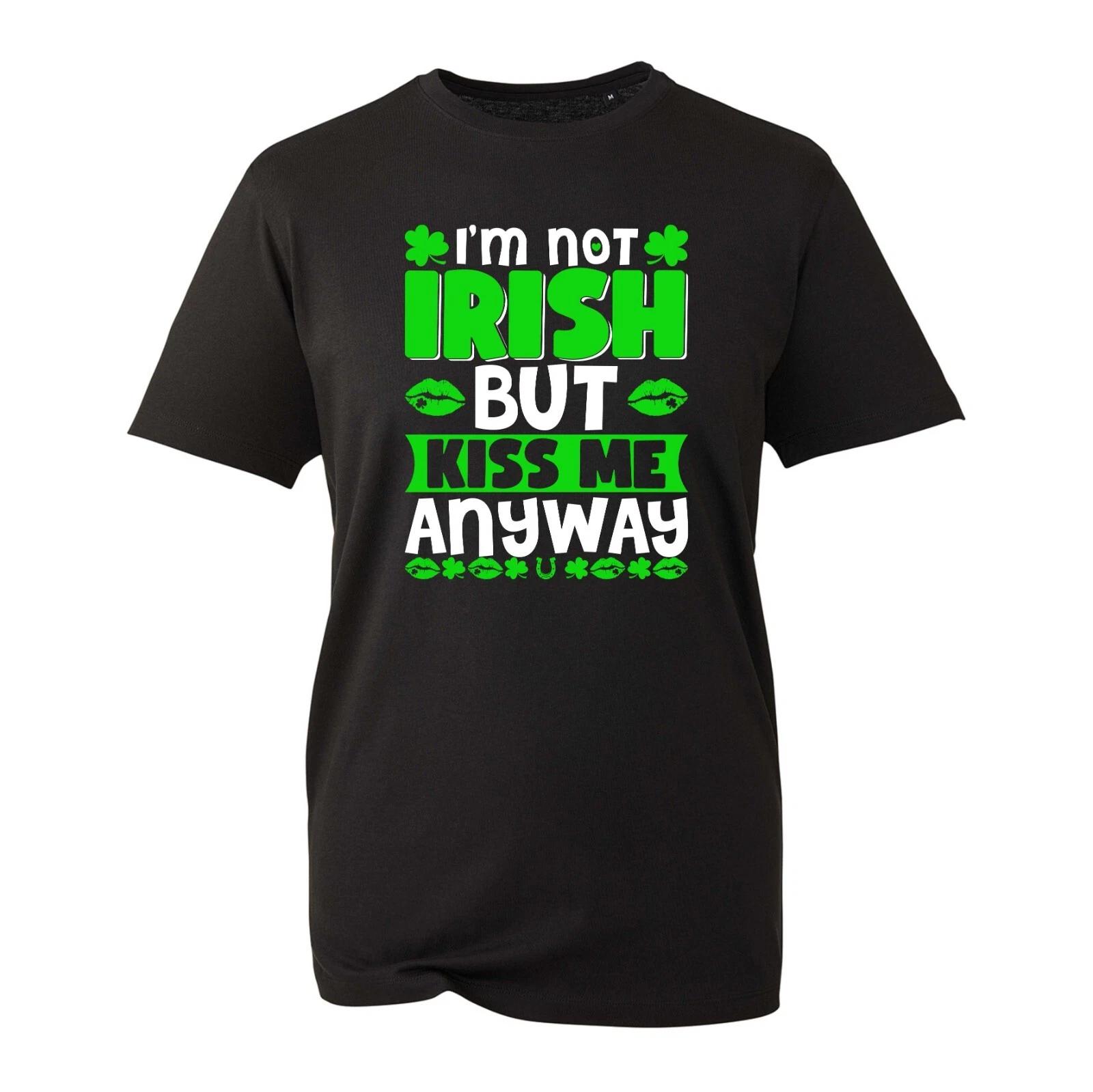 I m Not Irish But Kiss Me Anyway T-Shirt Funny St. Patrick s Day Irish Shamrock 2XL