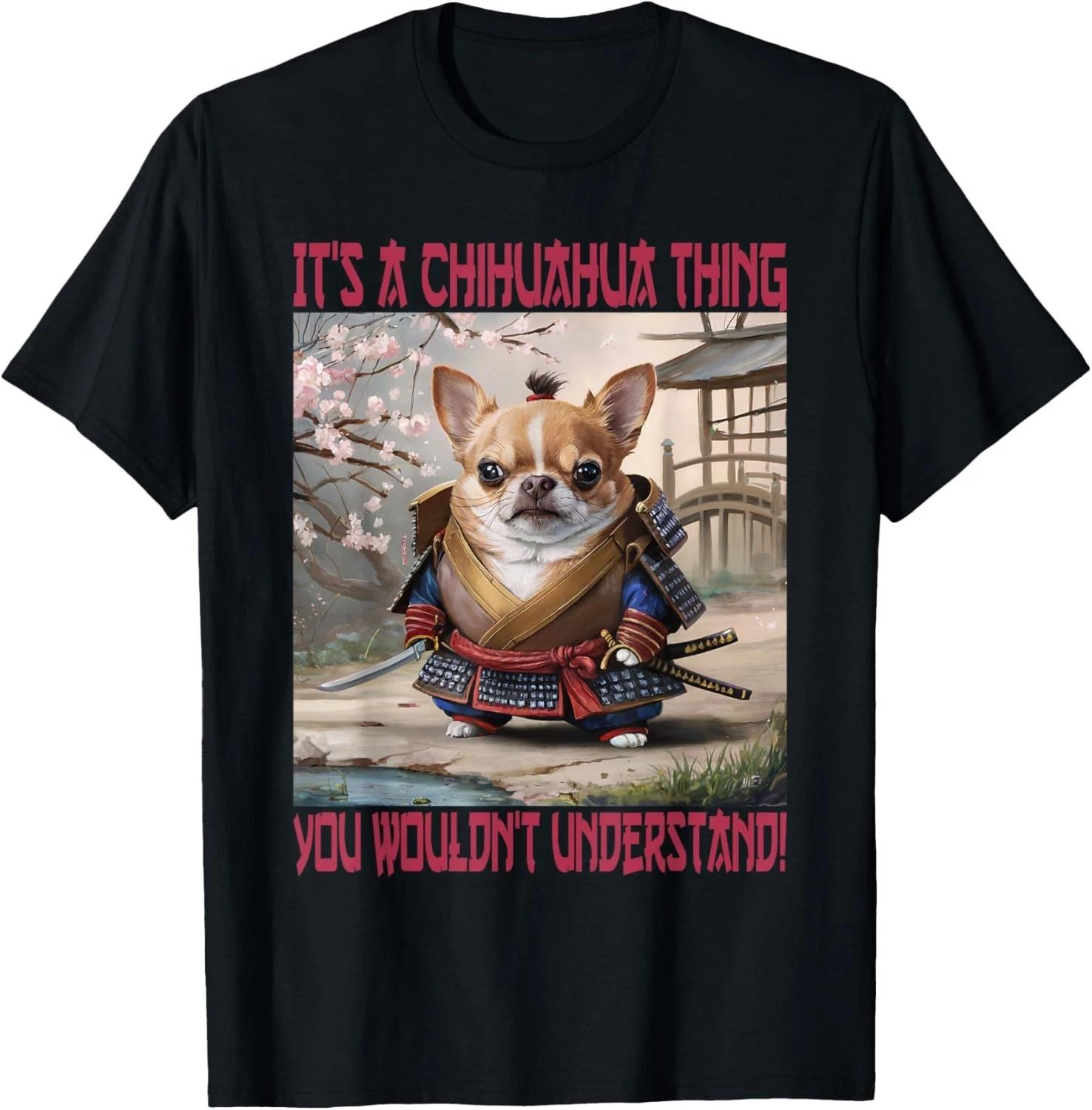 Funny Samurai Chihuahua Thing Funny Dog Tee Funny Gift Unisex T-Shirt XL