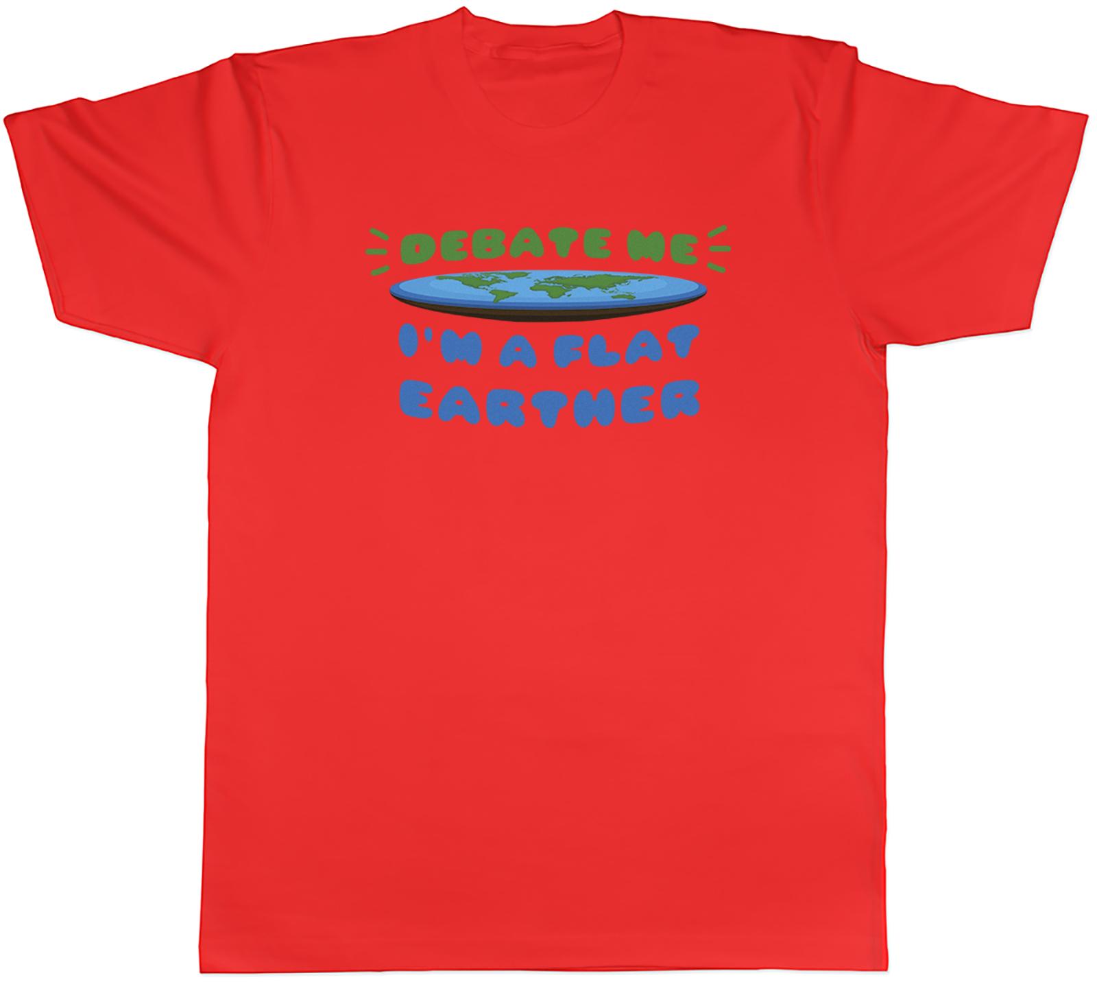 Im a Flat Earther Unisexs TShirt Funny Debate Me Tee Gift S
