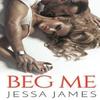 Beg Me by Jessa James Paperback Book 9781795901994