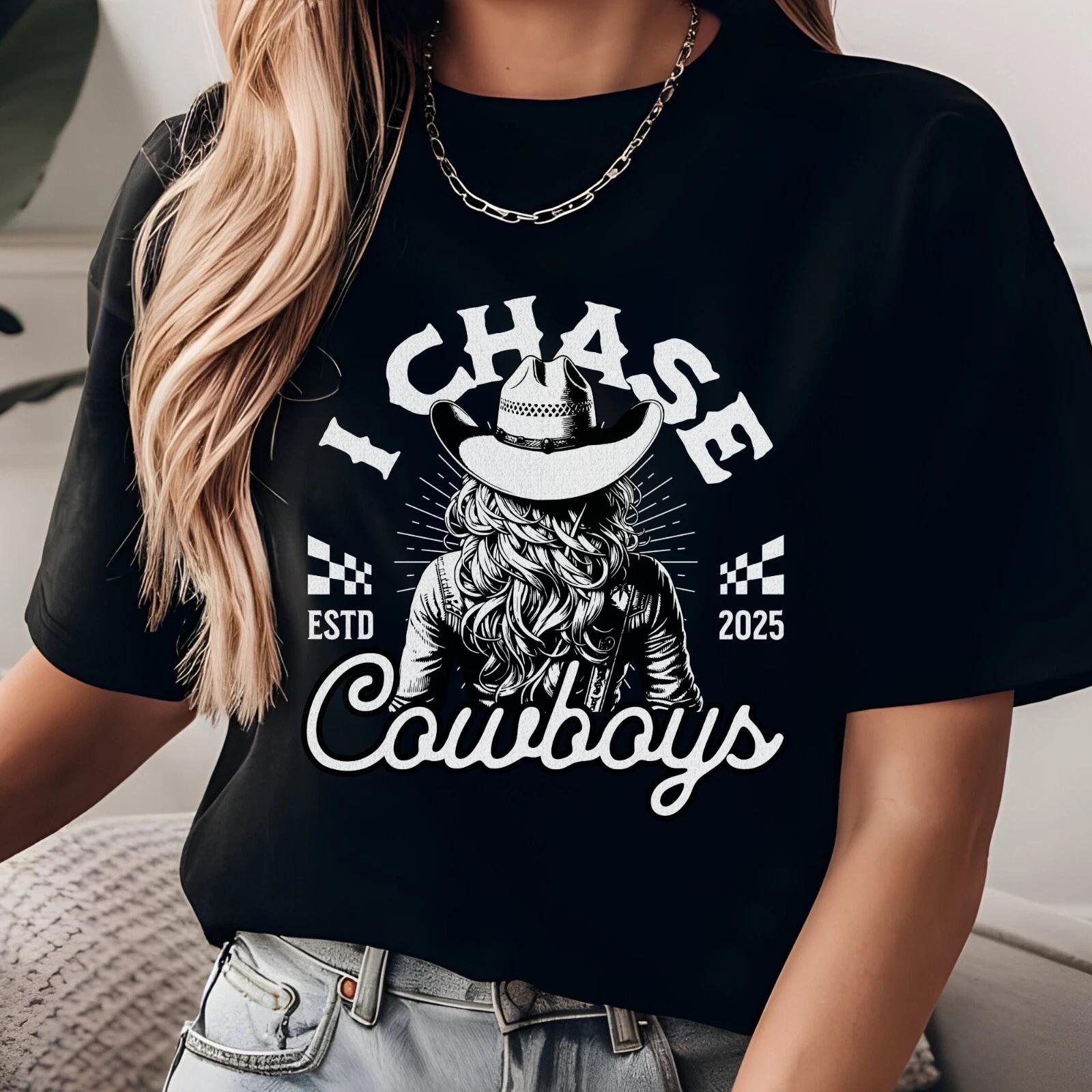 Cowgirl T-Shirt, I Chase Cowboys Tee, I love Cowboys Shirt, Rodeo Queen Wear S
