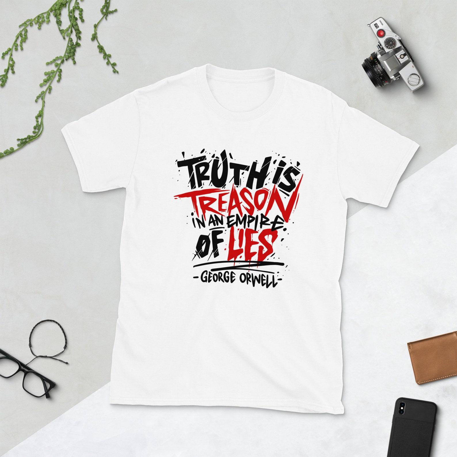 George Orwell Quote T-Shirt | Truth is Treason Quote 1984 Animal Farm Novel Fans Freethinker Shirt S