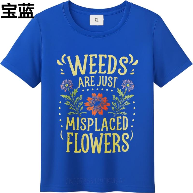 Casual Tee Solid Color Women Crew Neck t shirt Graphic Weeds Are Just Misplaced Flowers Teenagers Tee shirt Essential Tee
