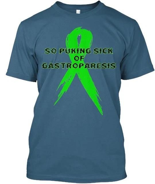 

GASTROPARESIS AWARENESS SO PUKING SICK Tee TTshirt Made in the USA Size S to 5XL L