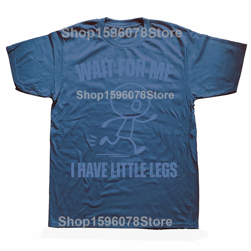 

Wait for Me I Have Little Legs Funny Running Meme Tshirts Men Womens Fashion Casual Tshirt Loose Oversized Streetwear T Shirt S
