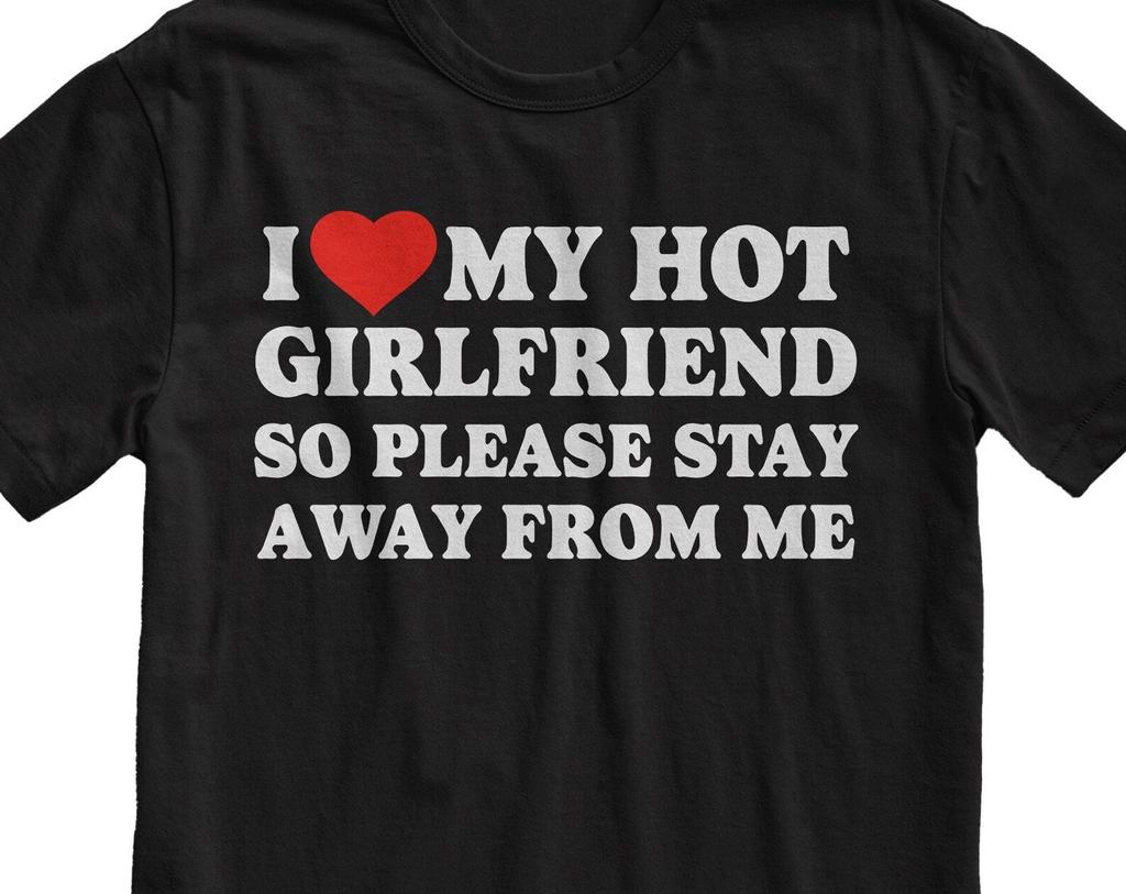 Funny Valentines Day T-Shirt: I Love My Hot Girlfriend