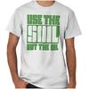 Earth Day Activist Use The Soil Not The Oil Womens or Mens Crewneck T Shirt Tee