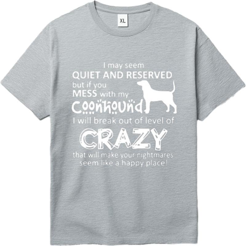 Soft Women Oneck tshirt Big size Quiet And Reserved But Mess With My Coonhound Crazy Retro Women Tshirt Breathable Tee