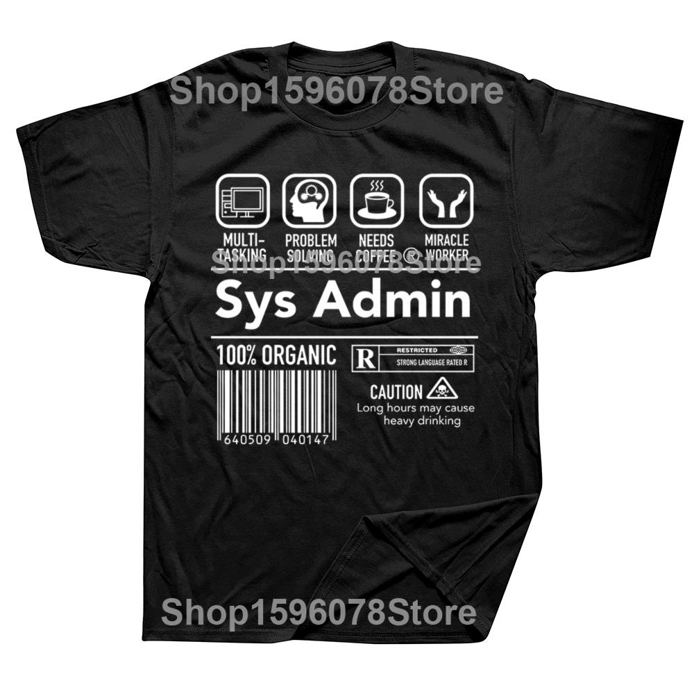 

Men Women s Computer System Administrator Sys Admin SysAdmin T Shirt Cotton Clothing Novelty Tees Classic T-Shirt 4XL