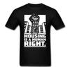 Housin Is a Human Right Government Home Fight Revolt T Shirt Tee Unisex