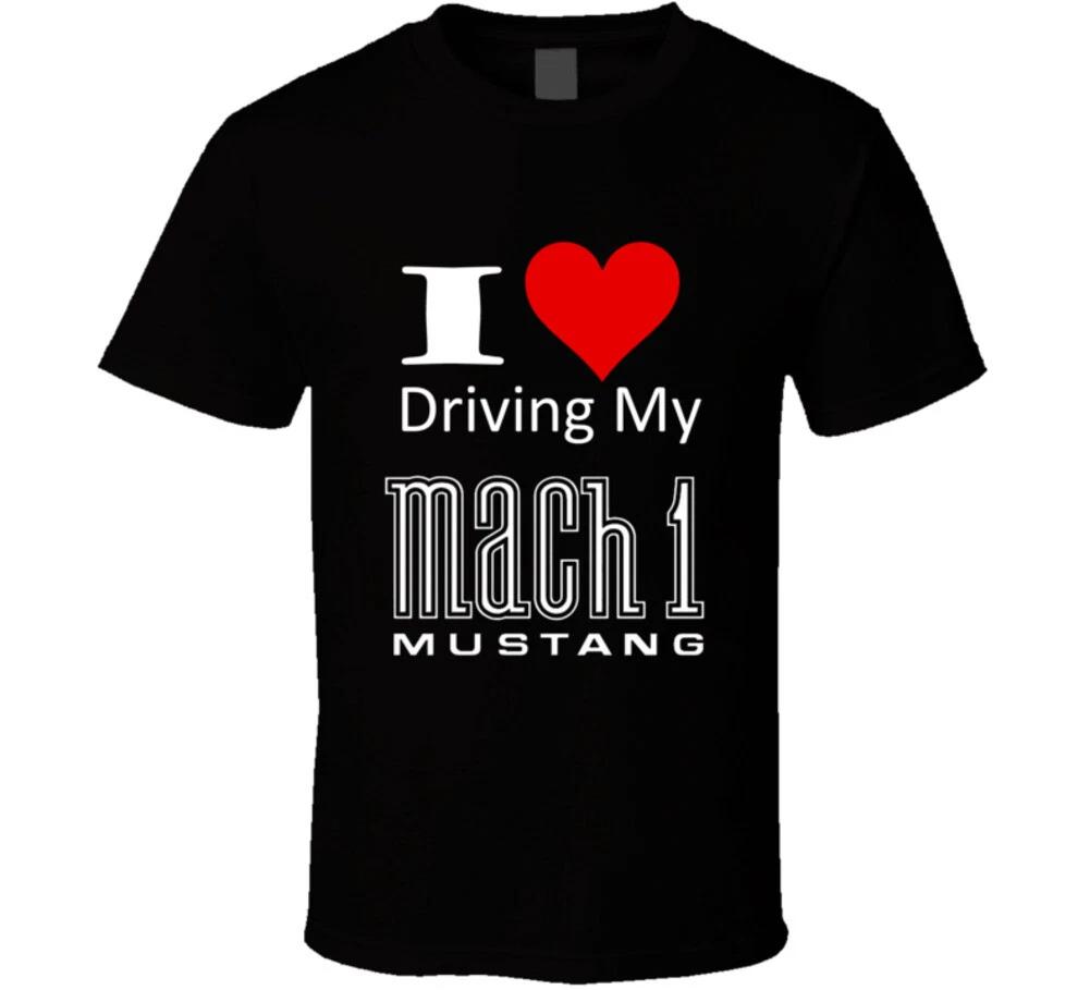 I Love Driving My Mach 1 Mustang Musclecar T Shirt 3XL