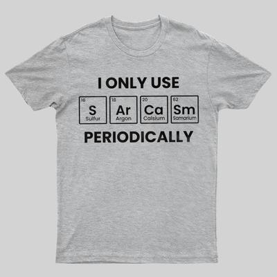 Chemistry Periodic Table Sarcasm Funny T-shirt