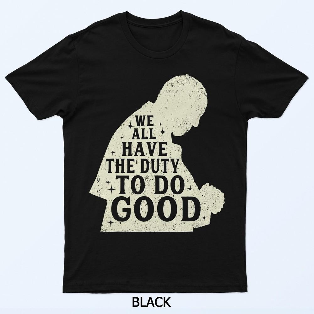 

We All Have The Duty To Do Good Vintage Francis Name Retro T-Shirt 3XL