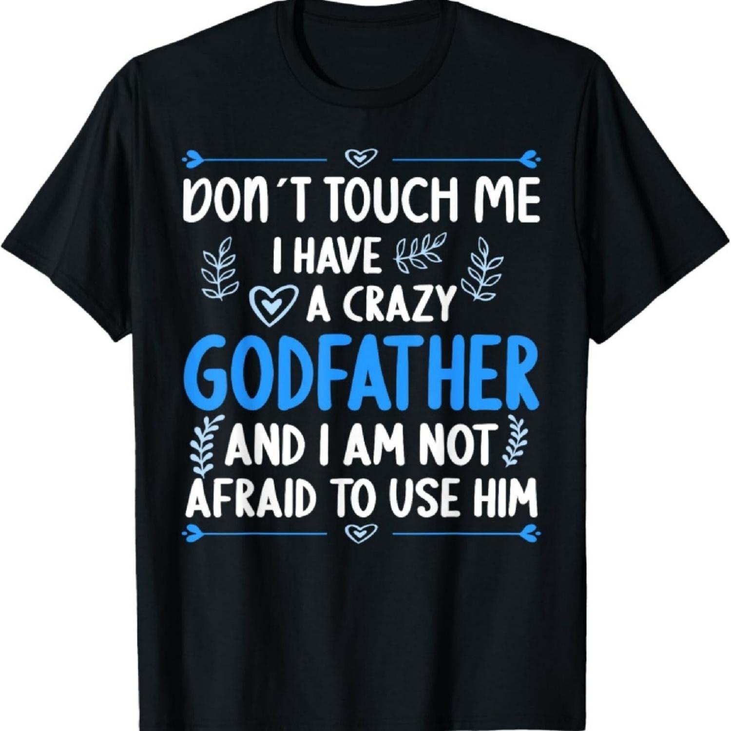 

Don´t touch me! I have a Crazy Godfather Goddaughter Godson T-Shirt XXXXXL