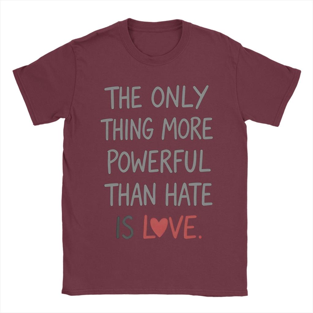 The Only Thing More Powerful Than Hate Is Love TShirt Summer Popular T Shirts Unisex Cotton Crewneck Oversize Clothes Tops