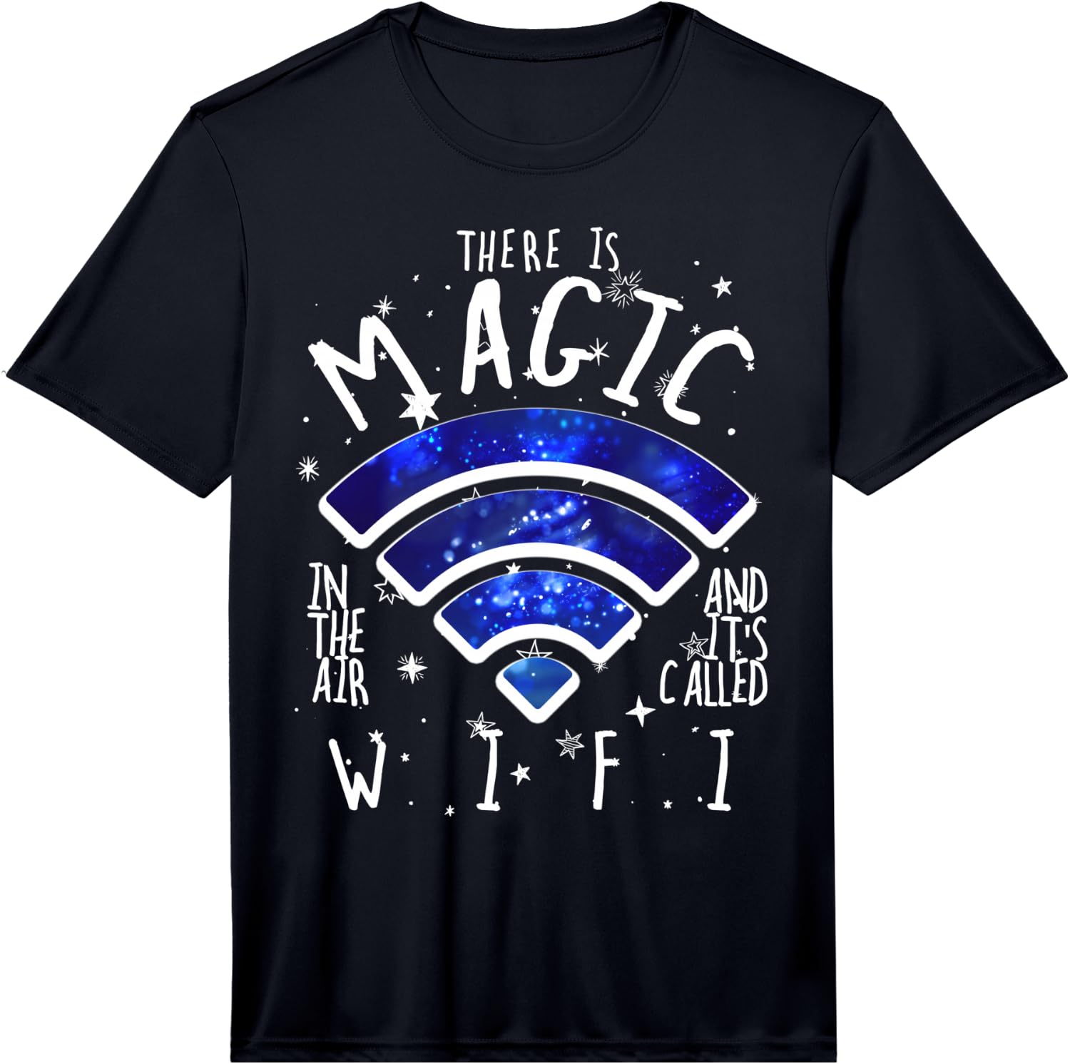 There is Magic in The Air Called WiFi Funny Geek Performance Unisex T-Shirt XXL