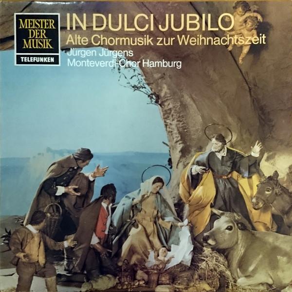 

LP Record MONTEVERDICHOR HAMBURG JRGEN J In Dulci Jubilo. Alte Chormusik Zur SMT1164 Telefunken Germany Classical Used