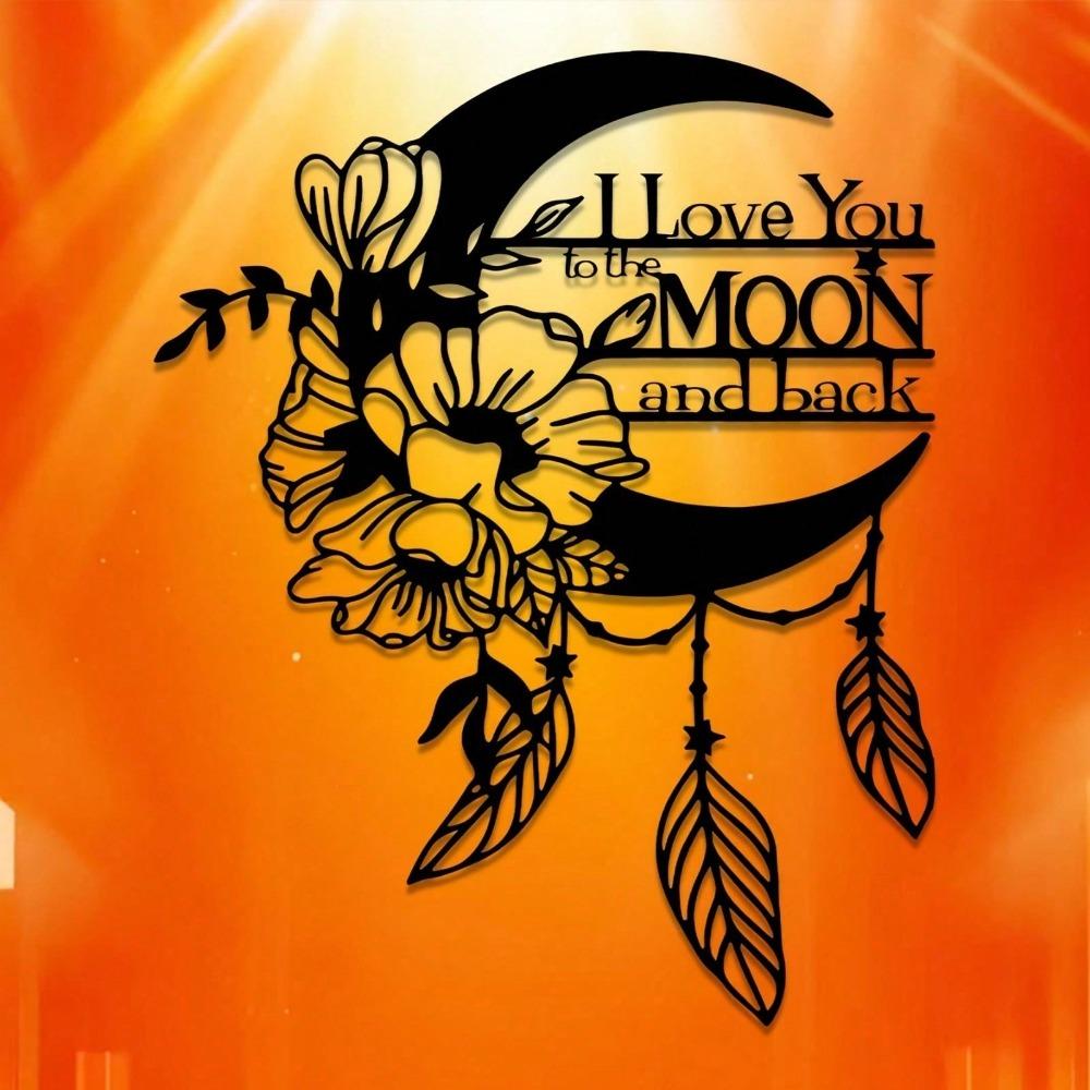 1 Piece Of "I Will Always Love You" Metal Wall Art, Moon Flower Wall Decoration. It Is Suitable For The Living Room, Bedroom, Office, Dining Room