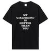 Meine Freundin ist heißer als du Freund T-Shirts Grafik Baumwolle T-Shirt Streetwear Geburtstagsgeschenke Sommer T-Shirt Kleidung