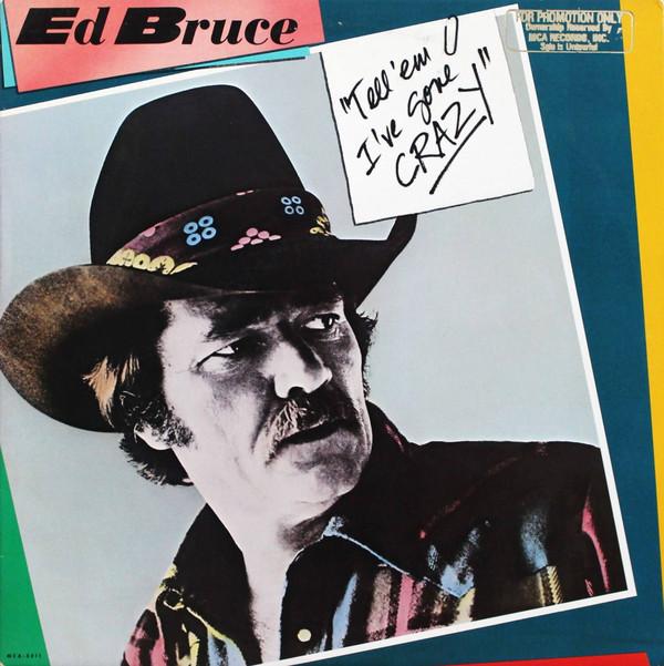 

LP Record ED BRUCE - Tell Em I ve Gone Crazy MCA5511 MCA Records 1984 US Folk Used