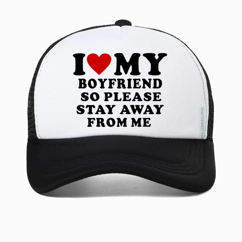 I Love My Boyfriend So Please Stay Away From Me funny Baseball Cap Boyfriend Gift Golf hats Adjustable Snapback hat Casquette