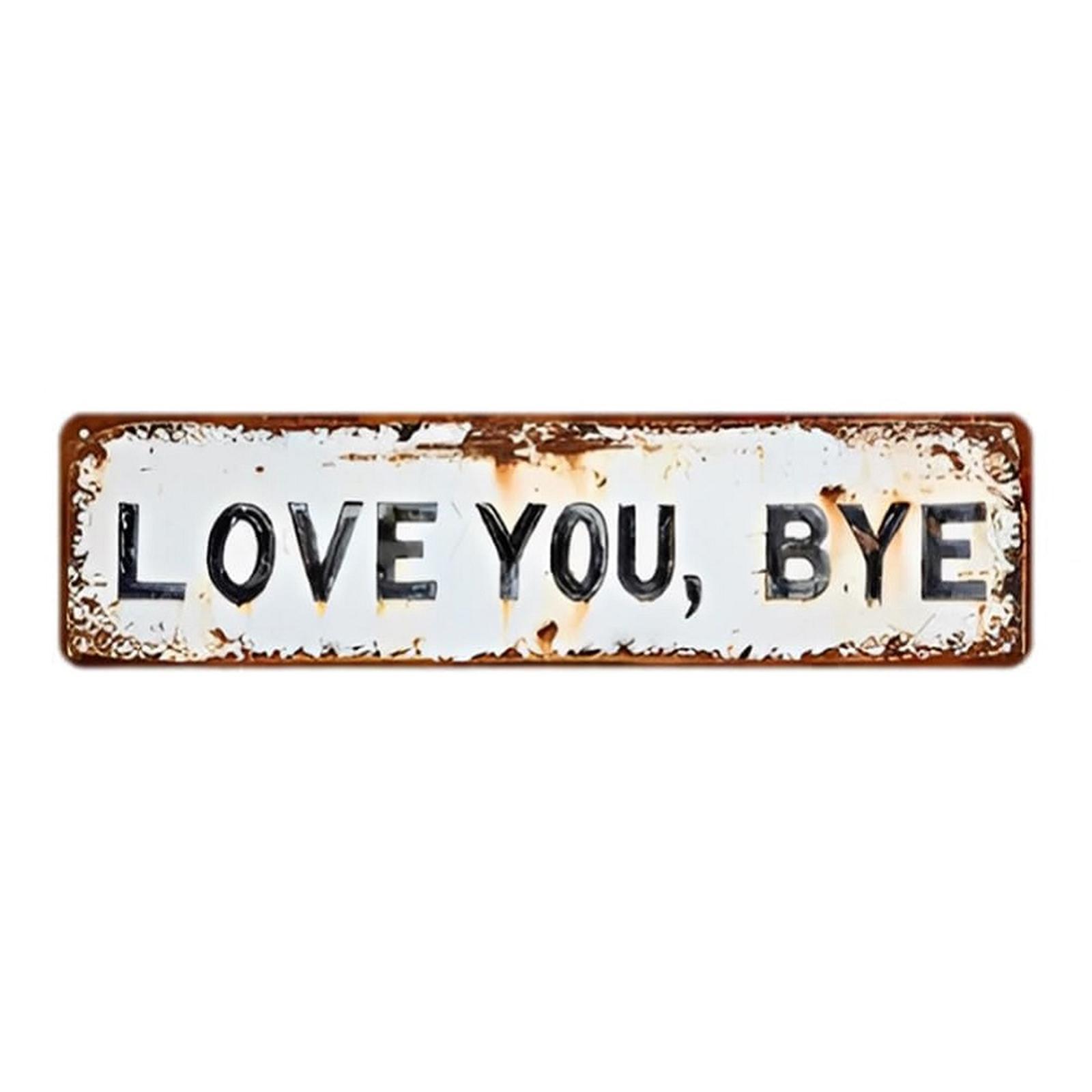 

Love You Bye Vintage Metal Wall Sign Hallway Entryway Door Signs Hanging Plaque Rustic Walls Art Gift for Couple/Family/Roommate