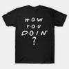 How You Doin T-Shirt