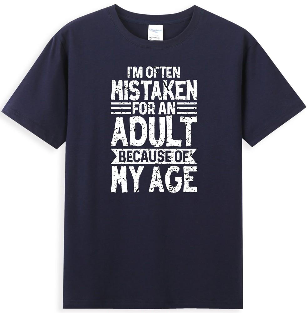 Im Often Mistaken For An Adult Because Of My Age Saying Unisexs TShirt S