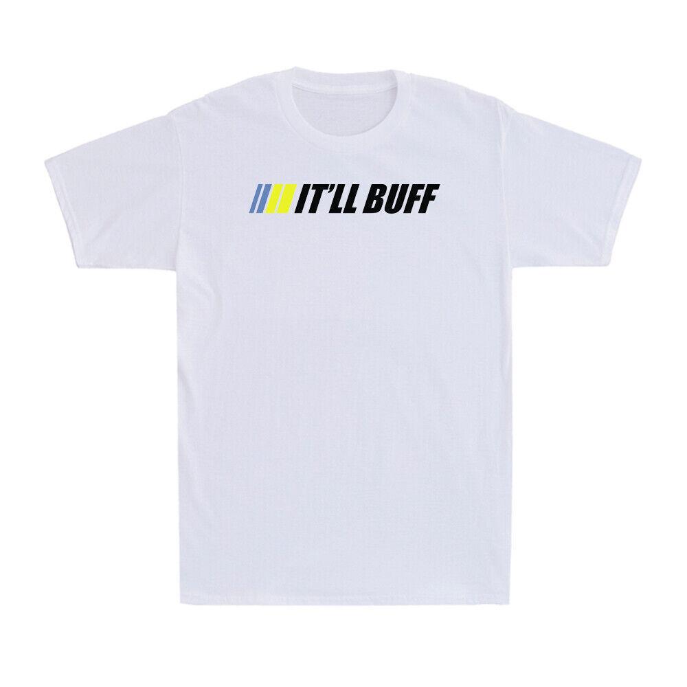It ll Buff Shirt Funny Saying Sarcastic And Ironic Quotes 2022 Men s T-Shirt L