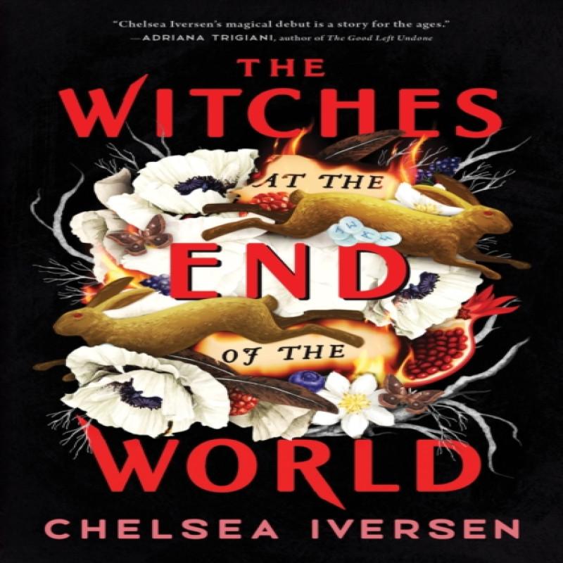 The Witches At the End of the World by Chelsea Iversen Paperback Book 9781728275789
