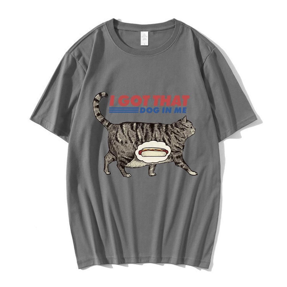 I Got That Dog In Me T Shirt Funny Cat Lover Gift Meme Print Tshirt Unisex Unisex Clothes Creativity Popular Oversized T Shirts
