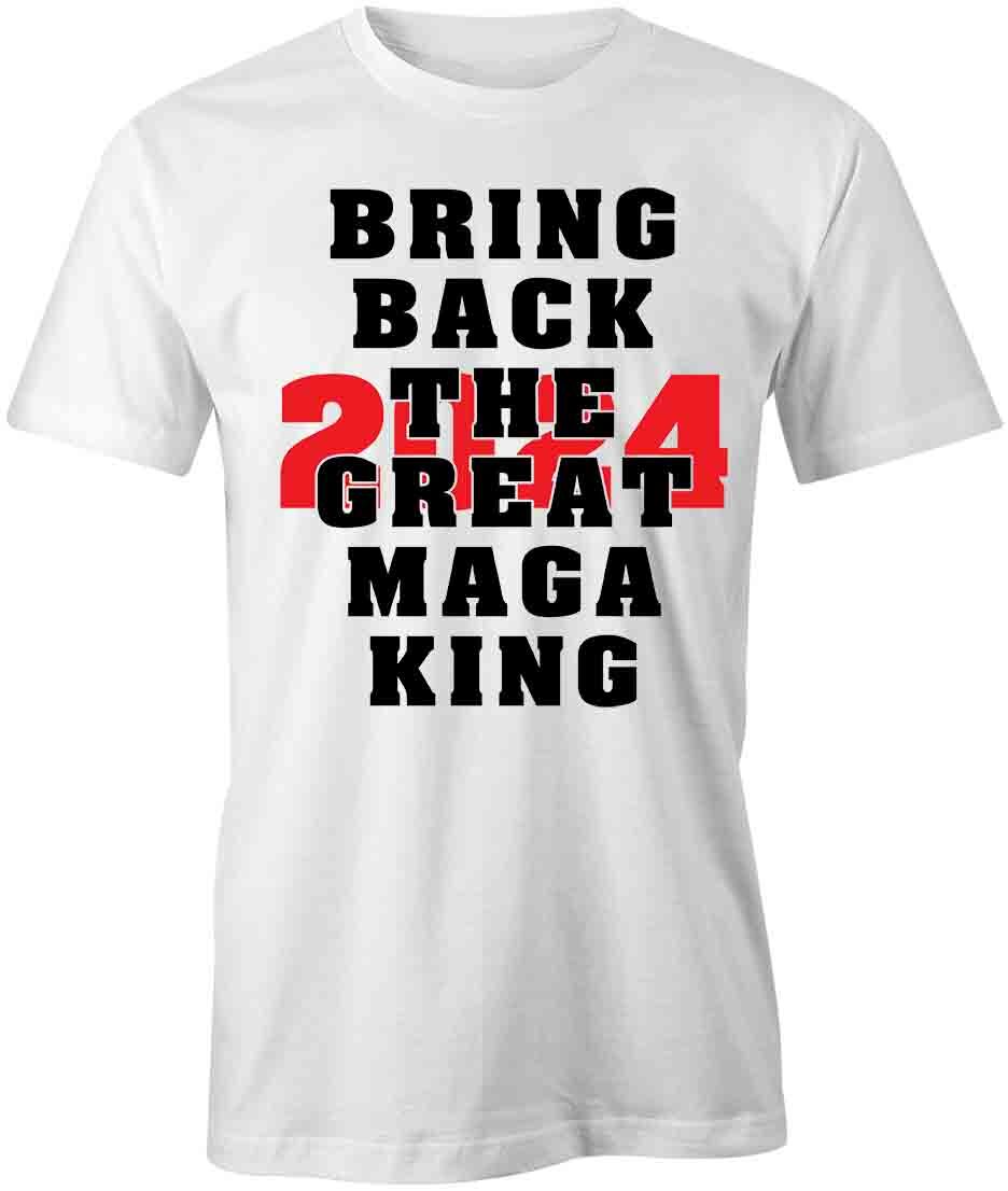 BRING BACK THE GREAT MAGA KING TShirt Tee Printed Graphic T-Shirt Gift S1WCA1093 XL