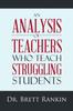 The An Analysis of Teachers Who Teach Struggling Students Book