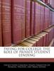 The Paying for College : The Role of Private Student Lending Book
