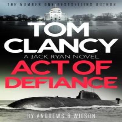 Tom Clancy Act of Defiance by Brian Andrews Hardback Book 9781408727881