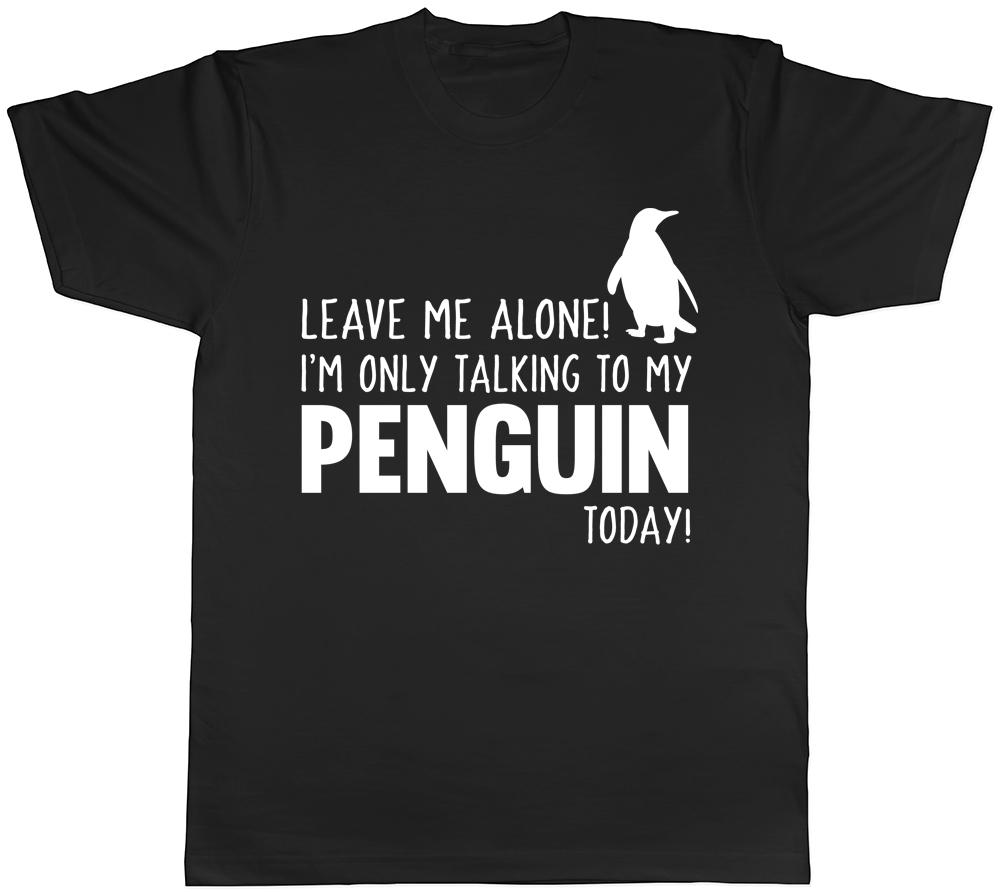 Leave Me Alone Im Only Talking To My Penguin Today Unisexs Unisexs Ladies TShirt