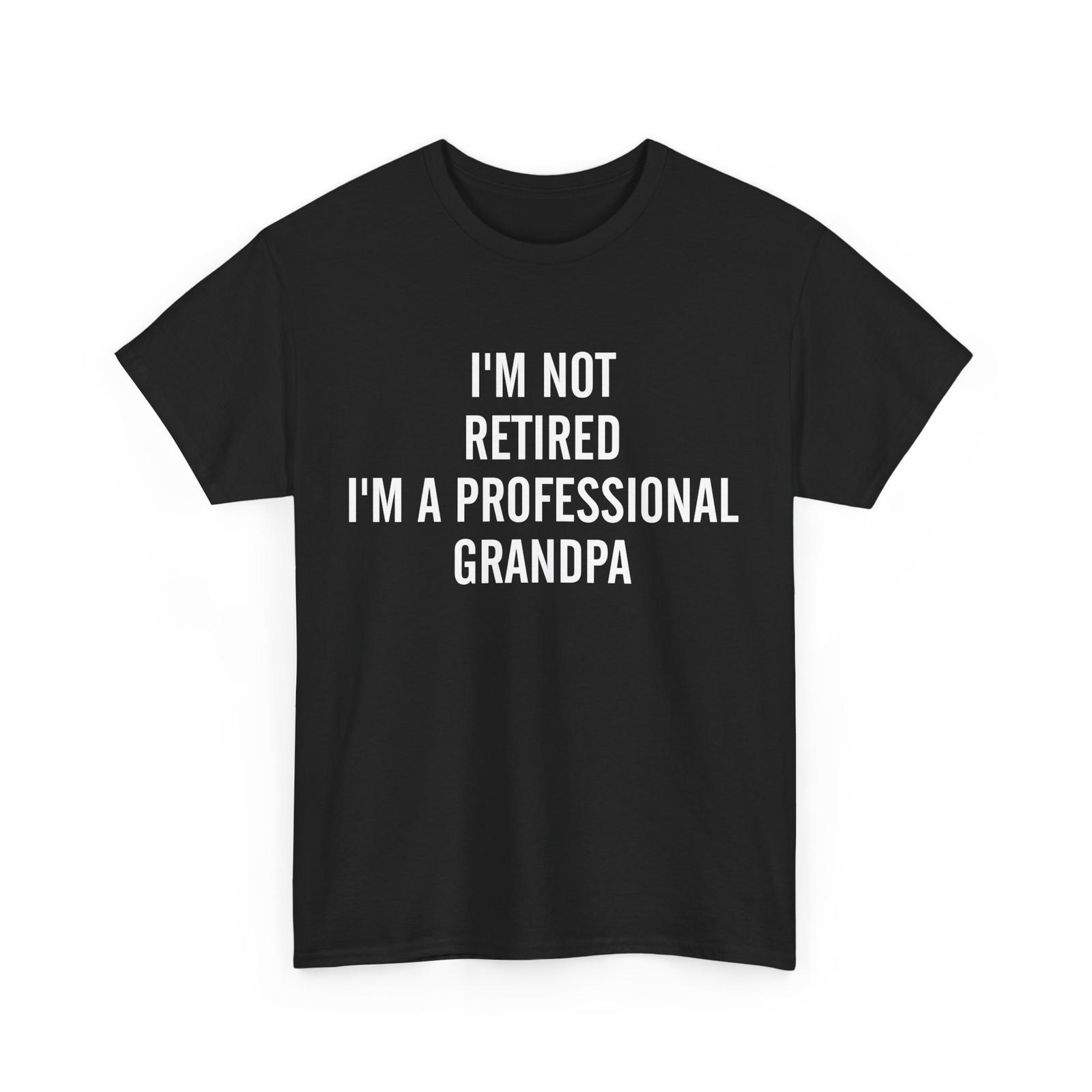 Grandpa RetiremenT Shirt Mens Womens Tees Top, I m A Professional Grandpa Retired Grandfather T-Shirt Mens Womens Tees Top S