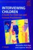 The Interviewing Children : A Guide for Child Care and Forensic Practitioners Book