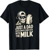 Just A Dad That Always Came Back with The Milk T-Shirt