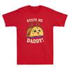 Dirty Pun Stuff Me Daddy Naughty Taco Funny Taco Graphic Vintage Unisex T-Shirt