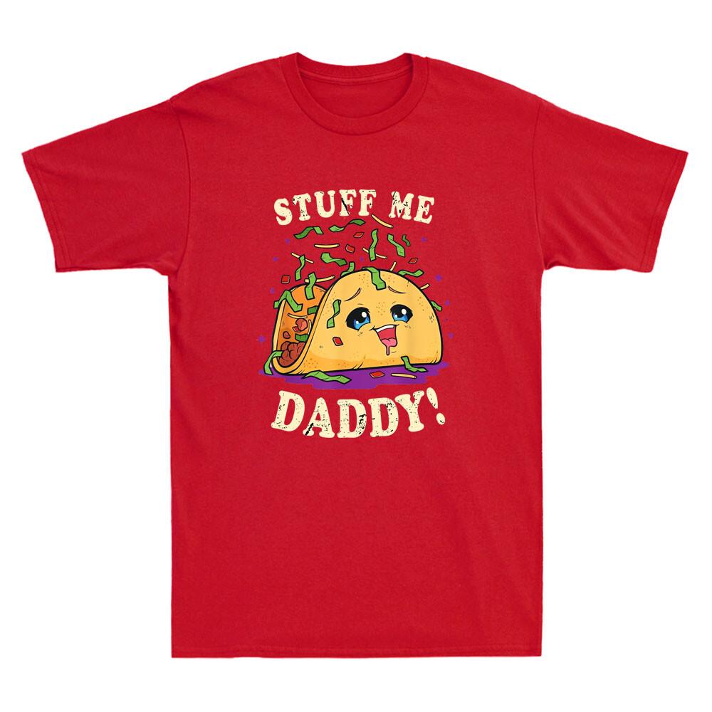 Dirty Pun Stuff Me Daddy Naughty Taco Funny Taco Graphic Vintage Unisex T-Shirt S