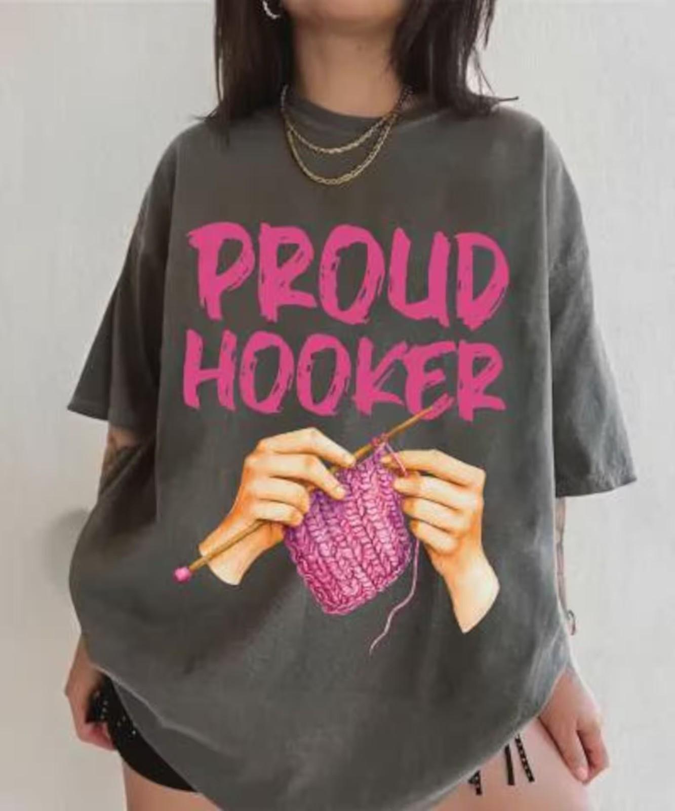 Proud Hooker Crochet Shirt Funny Crochet Graphic Tee Knitting Humor T-shirt XXXL