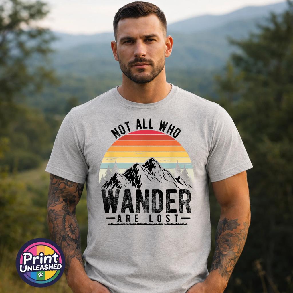 Not All Who Wander Are Lost T-Shirt Outdoor Hiking Adventure Gift Unisex S-2XL