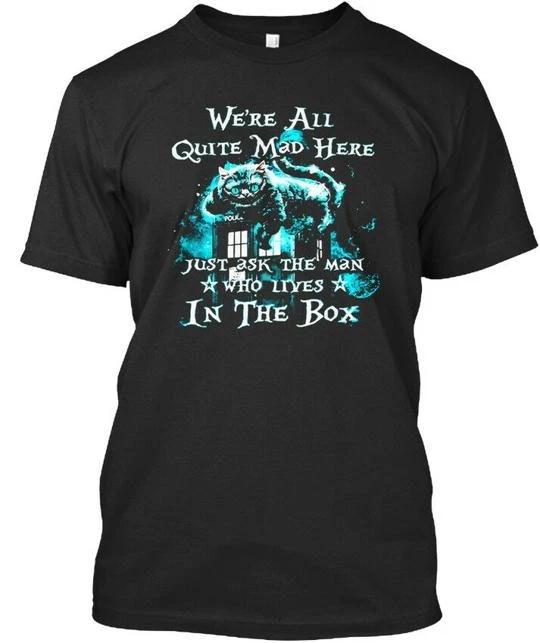 Cheshire Cat Were All Quite Mad Here Just Ask The Man T shirt Made in USA S-5XL S