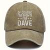 Womens Printed OF COURSE IM RIGHT IM DAVE Letter Four Seasons Outdoor Baseball Cap Unisex Breathable Adjustable Golf Summe