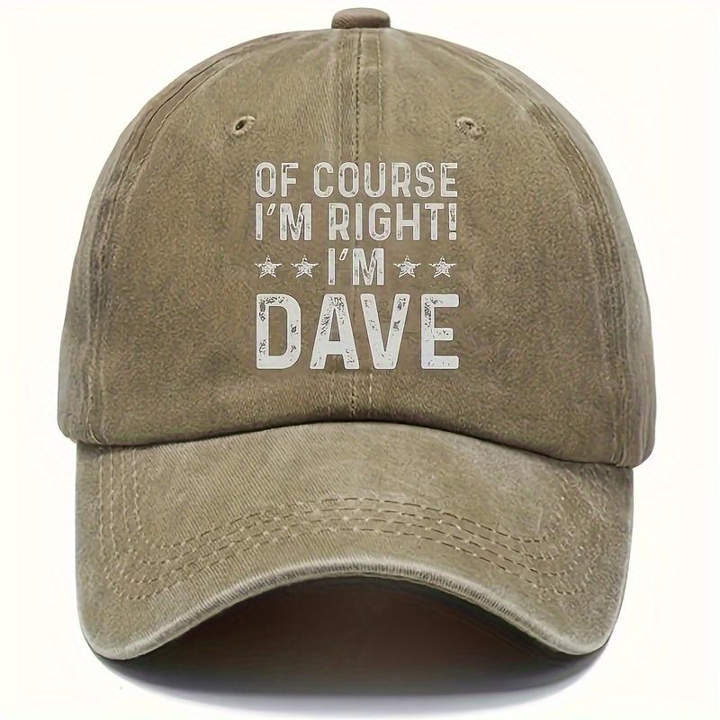 Womens Printed OF COURSE IM RIGHT IM DAVE Letter Four Seasons Outdoor Baseball Cap Unisex Breathable Adjustable Golf Summe