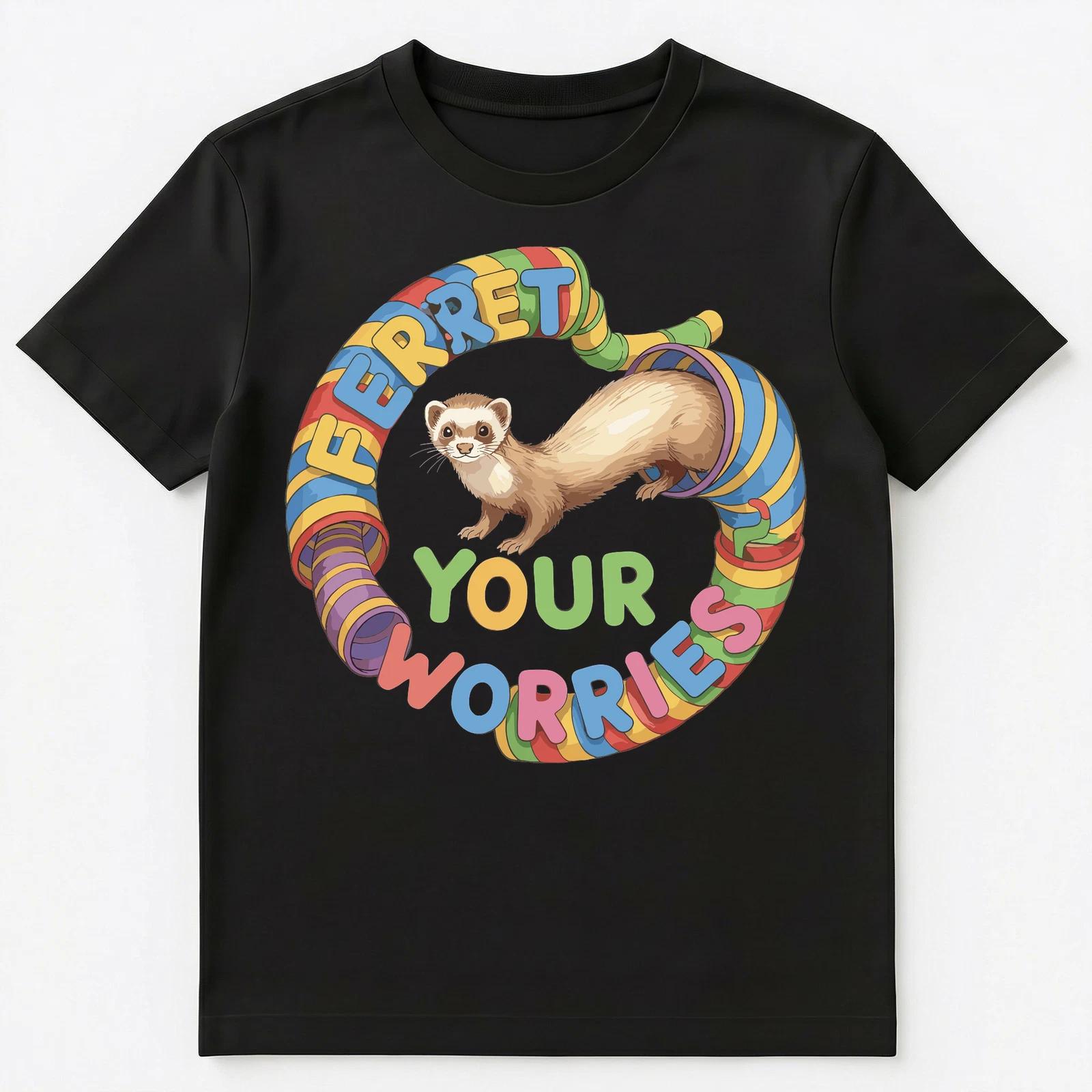 Ferret Your Worries Away Funny Motivational Artwork Unisex T-Shirt M