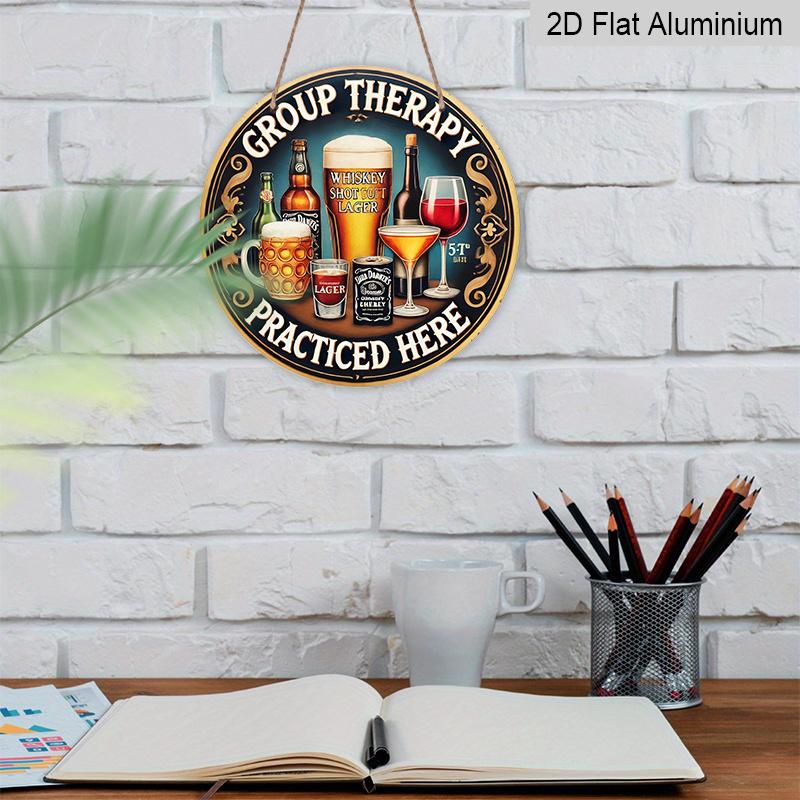 2D Flat, 1pc Round Aluminum "Group Therapy Practiced Here" Funny Drinks Metal Sign, Retro Bar Decor with Beer & Wine Art Print, Round Beer & Whiskey