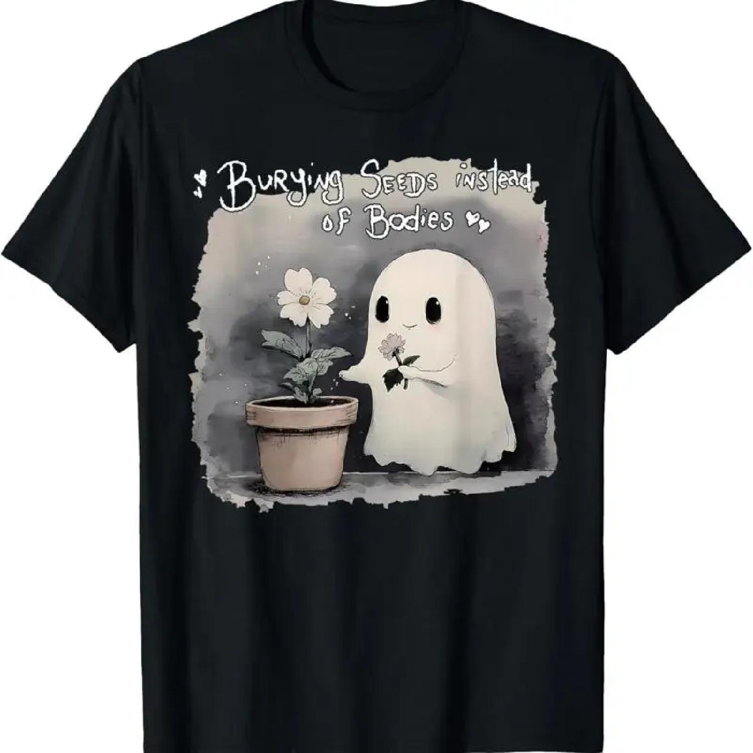 Burying Seeds Instead Of Bodies Funny Cute Ghost Halloween T Shirt S